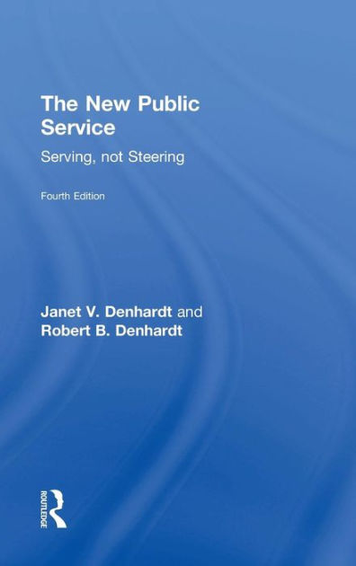 New Public Service: Serving, Not Steering / Edition 4 By Janet V ...