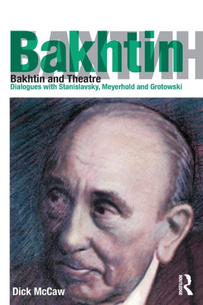 Bakhtin and Theatre: Dialogues with Stanislavski, Meyerhold and Grotowski