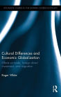 Cultural Differences and Economic Globalization: Effects on trade, foreign direct investment, and migration / Edition 1