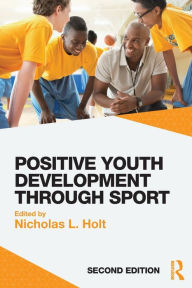 Title: Positive Youth Development through Sport: second edition / Edition 2, Author: Nicholas L. Holt