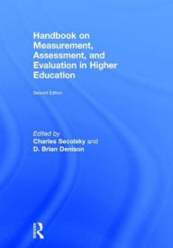 Title: Handbook on Measurement, Assessment, and Evaluation in Higher Education / Edition 2, Author: Charles Secolsky