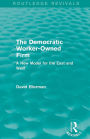 The Democratic Worker-Owned Firm (Routledge Revivals): A New Model for the East and West