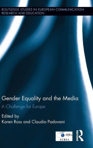 Title: Gender Equality and the Media: A Challenge for Europe / Edition 1, Author: Karen Ross