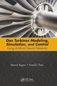 Title: Gas Turbines Modeling, Simulation, and Control: Using Artificial Neural Networks / Edition 1, Author: Hamid Asgari