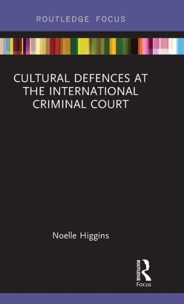 Cultural Defences at the International Criminal Court / Edition 1