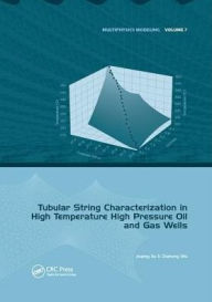 Title: Tubular String Characterization in High Temperature High Pressure Oil and Gas Wells / Edition 1, Author: Jiuping Xu