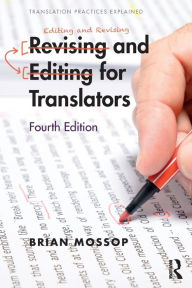 Title: Revising and Editing for Translators / Edition 4, Author: Brian Mossop