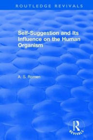 Title: Self-suggestion and Its Influence on the Human Organism, Author: A.S. Romen