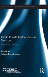 Title: Public Private Partnerships in Transport: Trends and Theory / Edition 1, Author: Athena Roumboutsos