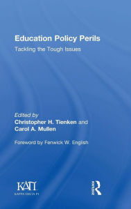 Title: Education Policy Perils: Tackling the Tough Issues / Edition 1, Author: Christopher H. Tienken