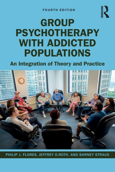Group Psychotherapy with Addicted Populations: An Integration of Theory and Practice / Edition 4