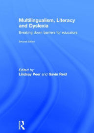 Title: Multilingualism, Literacy and Dyslexia: Breaking down barriers for educators / Edition 2, Author: Lindsay Peer