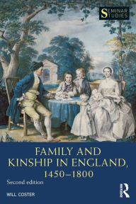Title: Family and Kinship in England 1450-1800, Author: Will Coster