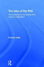 The Idea of the PhD: The doctorate in the twenty-first-century imagination / Edition 1