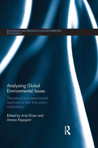 Title: Analyzing Global Environmental Issues: Theoretical and Experimental Applications and their Policy Implications / Edition 1, Author: Ariel Dinar