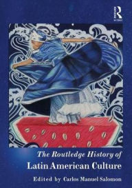 Title: The Routledge History of Latin American Culture, Author: Carlos Manuel Salomon