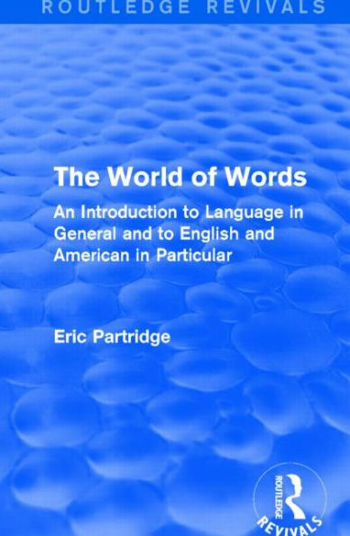 The World of Words: An Introduction to Language in General and to English and American in Particular