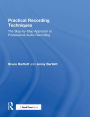 Practical Recording Techniques: The Step-by-Step Approach to Professional Audio Recording
