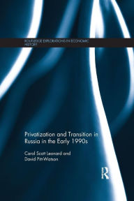 Title: Privatization and Transition in Russia in the Early 1990s / Edition 1, Author: Carol Scott Leonard