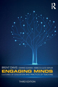 Title: Engaging Minds: Cultures of Education and Practices of Teaching / Edition 3, Author: Brent Davis