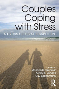 Title: Couples Coping with Stress: A Cross-Cultural Perspective / Edition 1, Author: Mariana K. Falconier