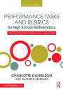 Performance Tasks and Rubrics for High School Mathematics: Meeting Rigorous Standards and Assessments