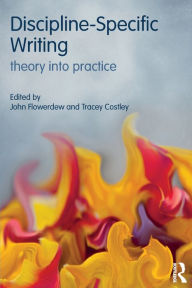 Title: Discipline-Specific Writing: Theory into practice / Edition 1, Author: John Flowerdew