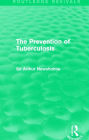 The Prevention of Tuberculosis (Routledge Revivals)