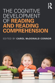 Title: The Cognitive Development of Reading and Reading Comprehension / Edition 1, Author: Carol McDonald Connor