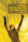 Torture, Psychoanalysis and Human Rights