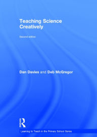 Title: Teaching Science Creatively / Edition 2, Author: Dan Davies