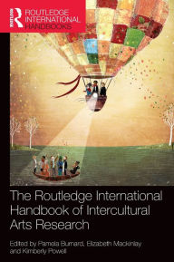 Title: The Routledge International Handbook of Intercultural Arts Research / Edition 1, Author: Pamela Burnard
