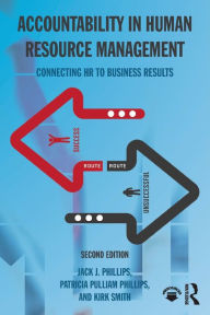 Title: Accountability in Human Resource Management: Connecting HR to Business Results / Edition 2, Author: Jack J. Phillips