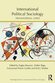 Title: International Political Sociology: Transversal Lines, Author: Tugba Basaran