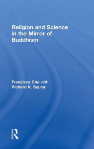 Title: Religion and Science in the Mirror of Buddhism / Edition 1, Author: Francisca Cho