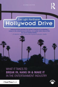 Title: Hollywood Drive: What it Takes to Break in, Hang in & Make it in the Entertainment Industry, Author: Eve Light Honthaner