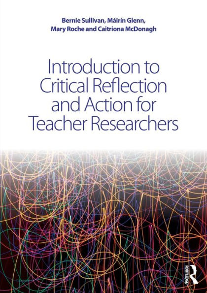 Introduction to Critical Reflection and Action for Teacher Researchers