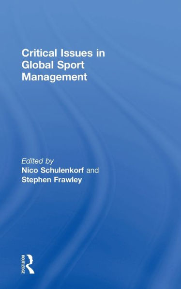 Critical Issues in Global Sport Management / Edition 1