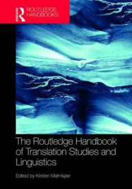 Title: The Routledge Handbook of Translation Studies and Linguistics / Edition 1, Author: Kirsten Malmkjaer