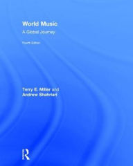 Title: World Music: A Global Journey / Edition 4, Author: Terry E. Miller