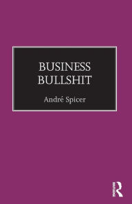 Title: Business Bullshit, Author: André Spicer