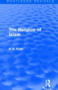 Title: The Religion of Islam, Author: F. A. Klein