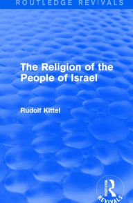 Title: The Religion of the People of Israel, Author: Rudolf Kittel