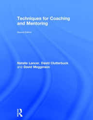Title: Techniques for Coaching and Mentoring / Edition 2, Author: Natalie Lancer