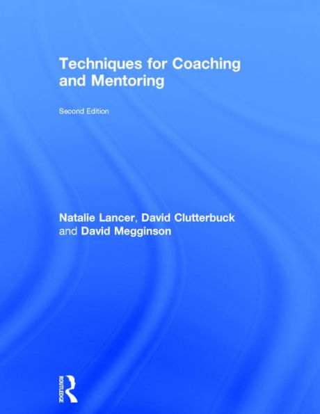 Techniques for Coaching and Mentoring / Edition 2