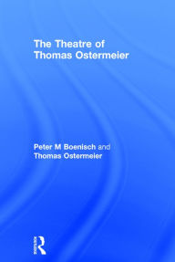 Title: The Theatre of Thomas Ostermeier, Author: Peter M Boenisch