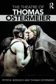 Title: The Theatre of Thomas Ostermeier, Author: Peter M Boenisch