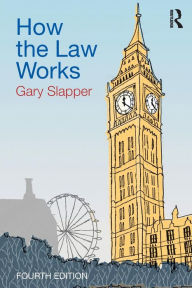 Title: How the Law Works / Edition 4, Author: Gary Slapper