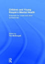 Children and Young People's Mental Health: Essentials for Nurses and Other Professionals / Edition 1