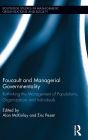 Foucault and Managerial Governmentality: Rethinking the Management of Populations, Organizations and Individuals / Edition 1